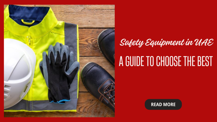 Safety Equipment in UAE: Choose the Best